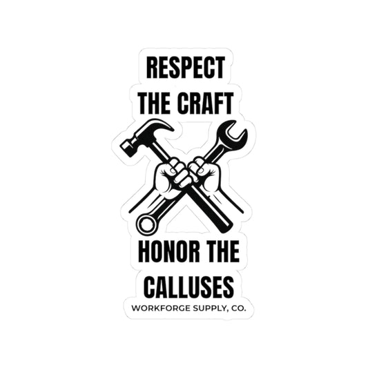 Respect the Craft Honor the Calluses Sticker – Tradesman Toolbox Decal | Workforge Supply Co. Blue Collar Vinyl Sticker