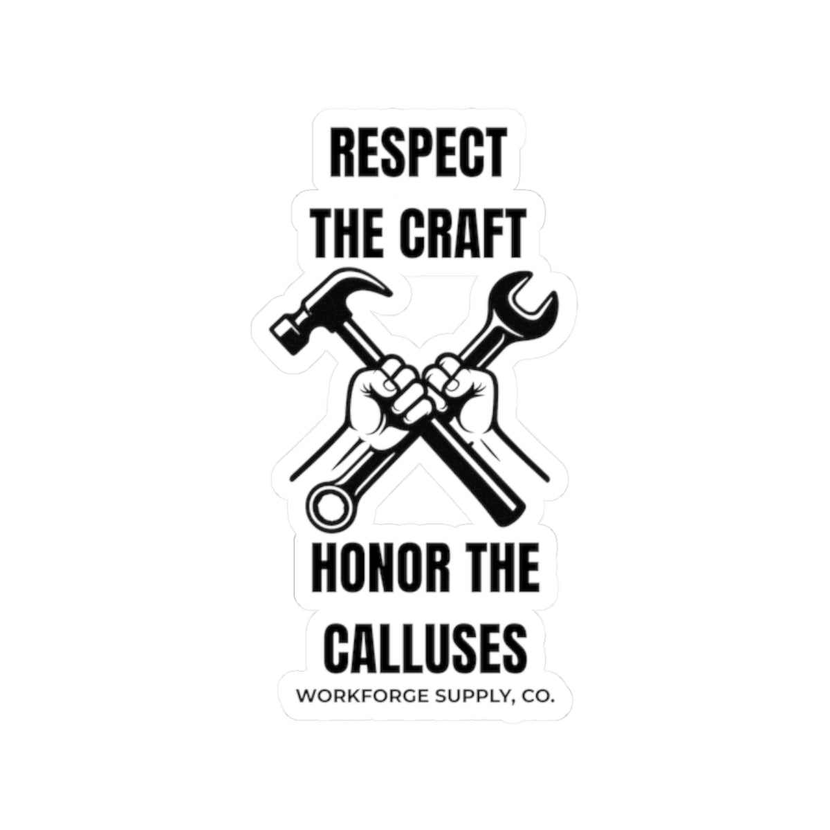 Respect the Craft Honor the Calluses Sticker – Tradesman Toolbox Decal | Workforge Supply Co. Blue Collar Vinyl Sticker